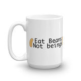 Eat Beans, Not Beings - Mug
