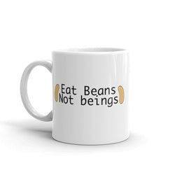 Eat Beans, Not Beings - Mug